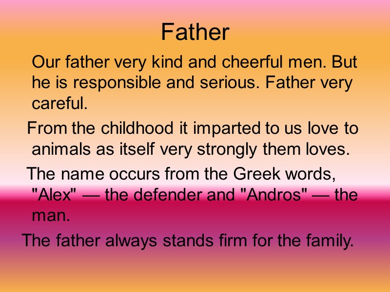 Father    Our father very kind and cheerful men. But  he